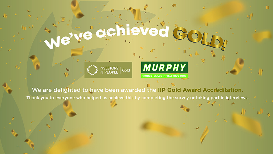 Murphy recognised as a ‘Gold’ standard *organisation by IIP*